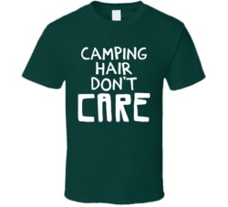 Camping Hair Don't Care Funny Bad Hair Day Lazy T Shirt
