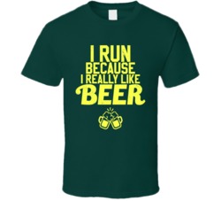 I Run Because I Really Like Beer Funny Marathon Runner T Shirt