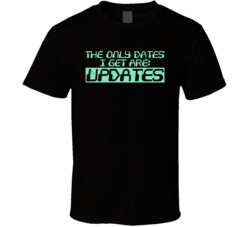 The Only Dates I Get Are Updates Computer Geek Nerd Worn Look T Shirt
