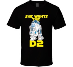She Wants The D2 Funny R2D2 SciFi Geek Worn Look T Shirt