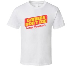 Gamers Don't Die They Respawn Funny Gaming Geek Worn Look T Shirt