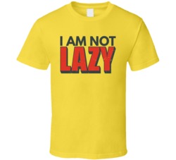 I Am Not Lazy Funny Worn Look T Shirt