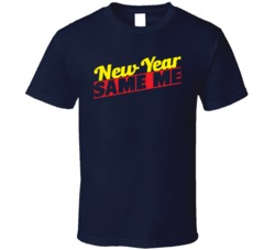 New Year Same Me Funny Worn Look T Shirt