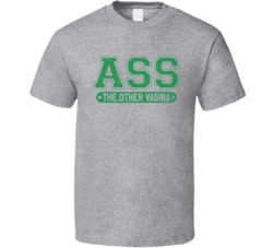 Ass The Other Vagina Funny Frat Bro Party Dude Drinking T Shirt