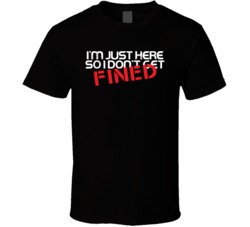 I'm Just Here So I Don't Get Fined Funny Worn Look T Shirt