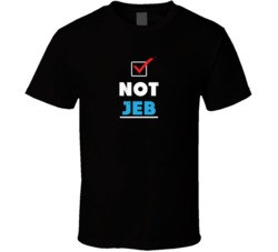 Not Jeb Bush Funny Presidential Elections Campaign T Shirt
