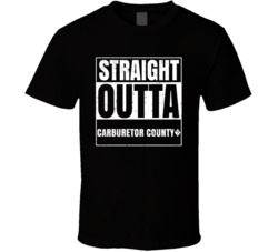 Straight Outta Carburetor County? Fictional Places Parody T Shirt