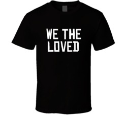 We The Loved North Toronto Basketball Funny Parody T Shirt