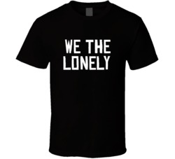We The Lonely North Toronto Basketball Funny Parody T Shirt