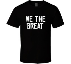 We The Great North Toronto Basketball Funny Parody T Shirt