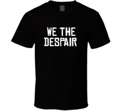 We The Despair North Toronto Basketball Funny Parody T Shirt