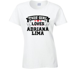 This Girl Loves Adriana Lima Sexiest Women Fan T Shirt