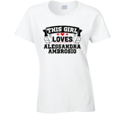 This Girl Loves Alessandra Ambrosio Sexiest Women Fan T Shirt