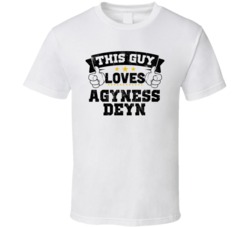 This Guy Loves Agyness Deyn Sexiest Women Fan T Shirt