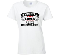 This Girl Loves Alice Coulthard Sexiest Women Fan T Shirt