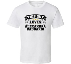 This Guy Loves Alexandra Daddario Sexiest Women Fan T Shirt