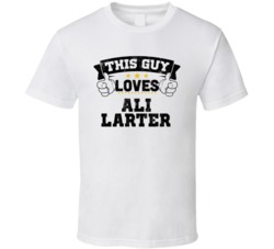 This Guy Loves Ali Larter Sexiest Women Fan T Shirt