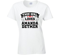 This Girl Loves Amanda Detmer Sexiest Women Fan T Shirt