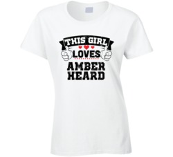 This Girl Loves Amber Heard Sexiest Women Fan T Shirt