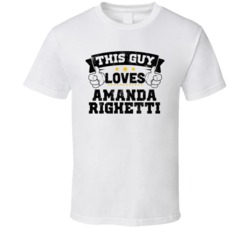 This Guy Loves Amanda Righetti Sexiest Women Fan T Shirt