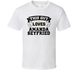 This Guy Loves Amanda Seyfried Sexiest Women Fan T Shirt