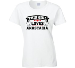 This Girl Loves Anastacia Sexiest Women Fan T Shirt