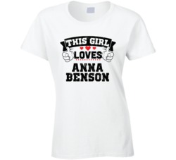This Girl Loves Anna Benson Sexiest Women Fan T Shirt