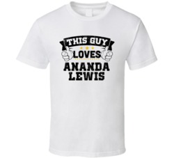 This Guy Loves Ananda Lewis Sexiest Women Fan T Shirt