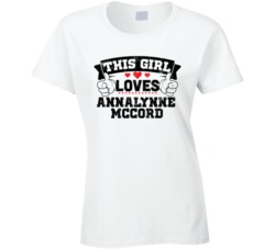 This Girl Loves Annalynne Mccord Sexiest Women Fan T Shirt