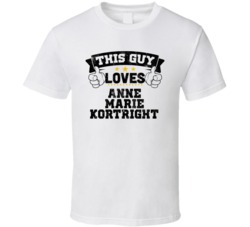 This Guy Loves Anne Marie Kortright Sexiest Women Fan T Shirt