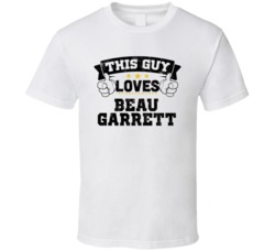 This Guy Loves Beau Garrett Sexiest Women Fan T Shirt