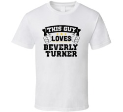 This Guy Loves Beverly Turner Sexiest Women Fan T Shirt