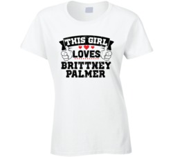 This Girl Loves Brittney Palmer Sexiest Women Fan T Shirt