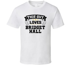 This Guy Loves Bridget Hall Sexiest Women Fan T Shirt