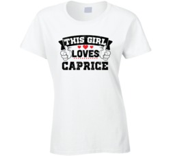 This Girl Loves Caprice Sexiest Women Fan T Shirt