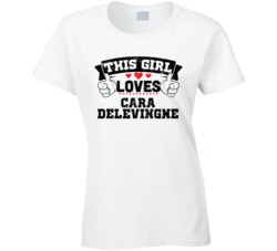 This Girl Loves Cara Delevingne Sexiest Women Fan T Shirt