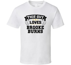 This Guy Loves Brooke Burns Sexiest Women Fan T Shirt