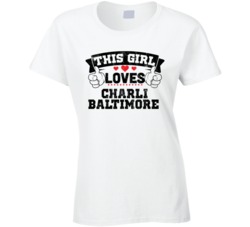 This Girl Loves Charli Baltimore Sexiest Women Fan T Shirt
