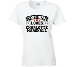 This Girl Loves Charlotte Marshall Sexiest Women Fan T Shirt