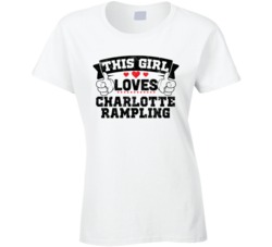 This Girl Loves Charlotte Rampling Sexiest Women Fan T Shirt
