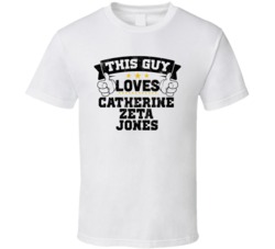 This Guy Loves Catherine Zeta Jones Sexiest Women Fan T Shirt