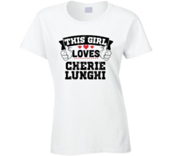 This Girl Loves Cherie Lunghi Sexiest Women Fan T Shirt