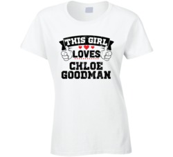 This Girl Loves Chloe Goodman Sexiest Women Fan T Shirt