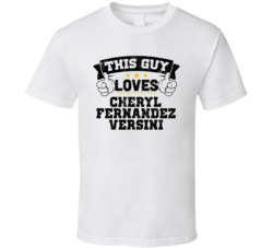 This Guy Loves Cheryl Fernandez Versini Sexiest Women Fan T Shirt
