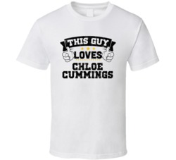 This Guy Loves Chloe Cummings Sexiest Women Fan T Shirt