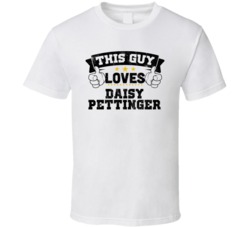 This Guy Loves Daisy Pettinger Sexiest Women Fan T Shirt