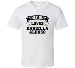 This Guy Loves Daniella Alonso Sexiest Women Fan T Shirt