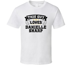 This Guy Loves Danielle Sharp Sexiest Women Fan T Shirt
