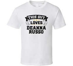 This Guy Loves Deanna Russo Sexiest Women Fan T Shirt