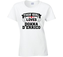 This Girl Loves Donna D'Errico Sexiest Women Fan T Shirt